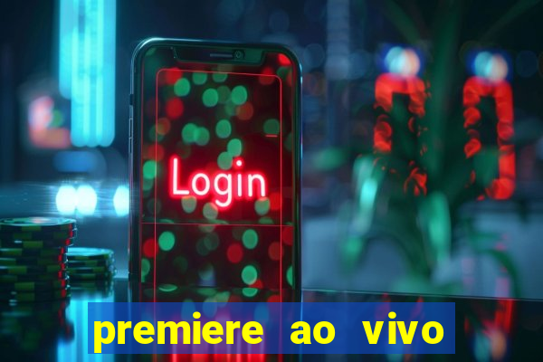 premiere ao vivo em hd